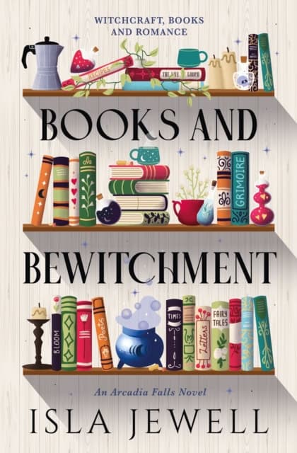 Isla Jewell : Arcadia Falls - Books and Bewitchment