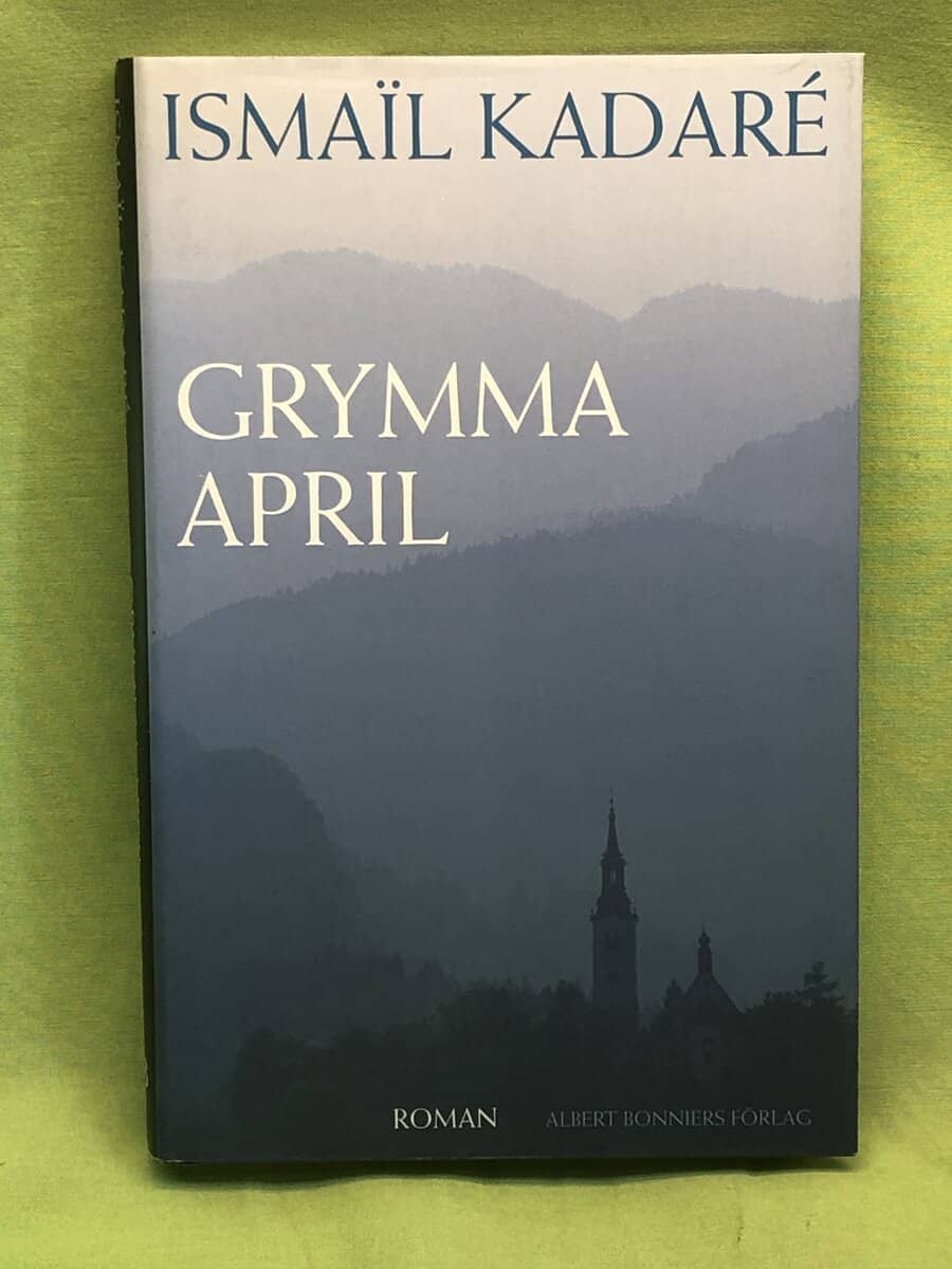 Ismaïl Kadaré : Grymma april
