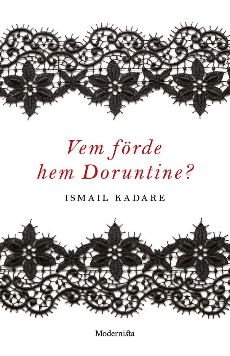 Ismail Kadare : Vem förde hem Doruntine?