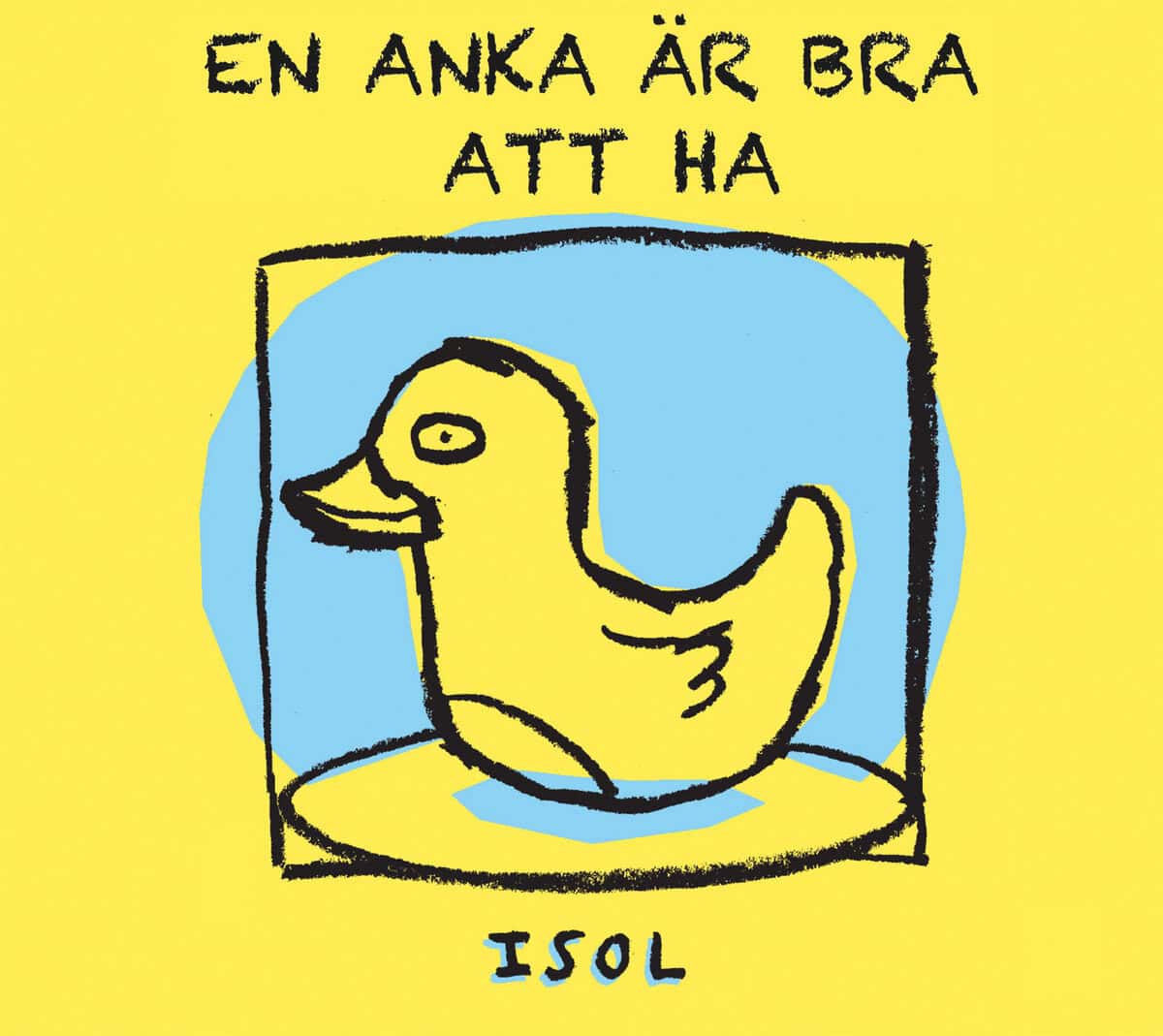 Isol : En anka är bra att ha