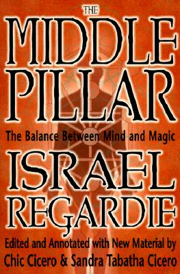 Israel Regardie : Middle pillar - the balance between mind and magic