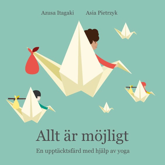 Itagaki, Azusa ; Pietrzyk, Asia : Allt är möjligt : en upptäcktsfärd med hjälp av yoga
