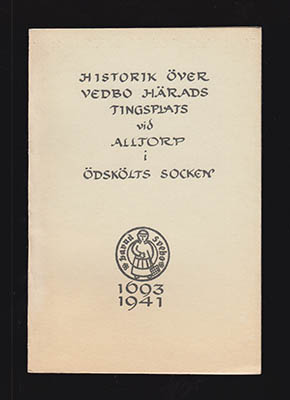 Ivan Johansson : Historik över Vedbo härads tingsplats vid Alltorp