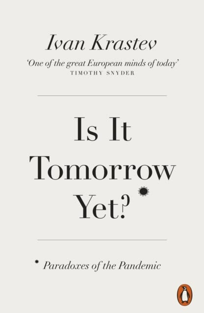 Ivan Krastev : Is It Tomorrow Yet?