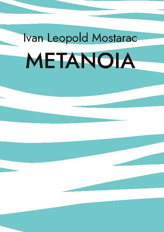Ivan Leopold Mostarac : Metanoia