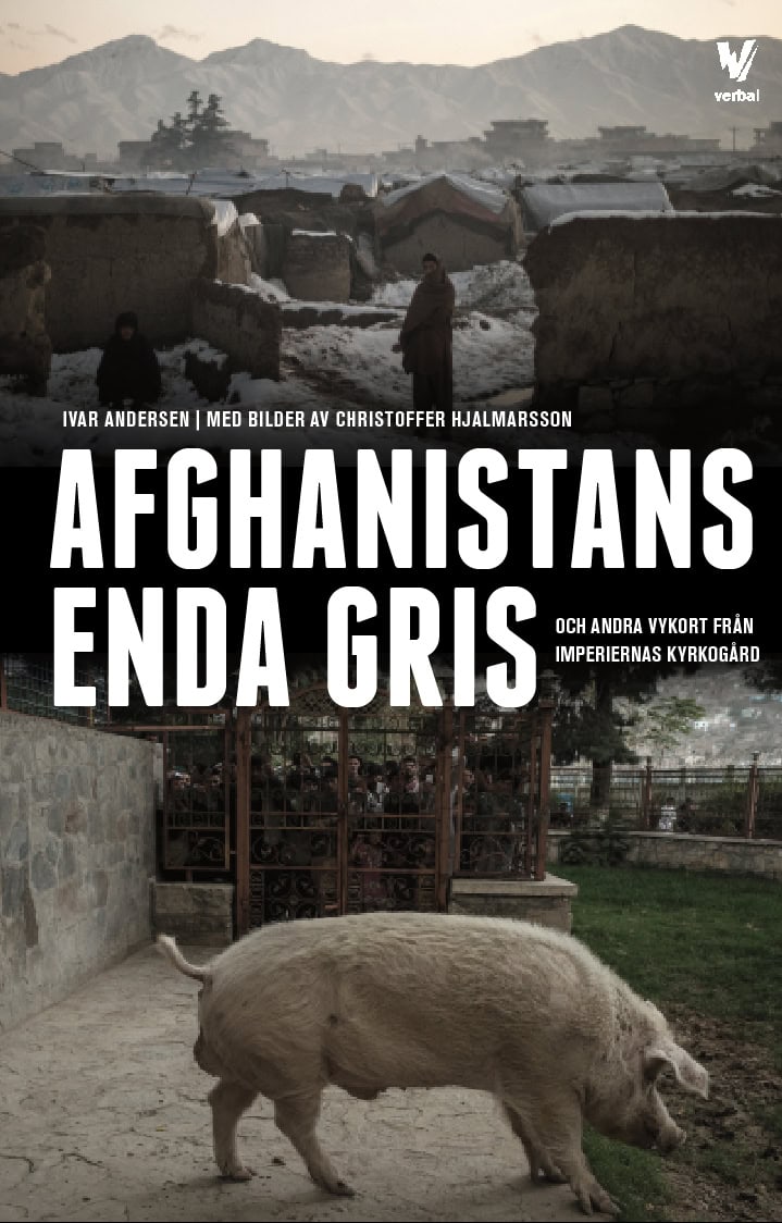Ivar Andersen : Afghanistans enda gris : och andra vykort från imperiernas kyrkogård