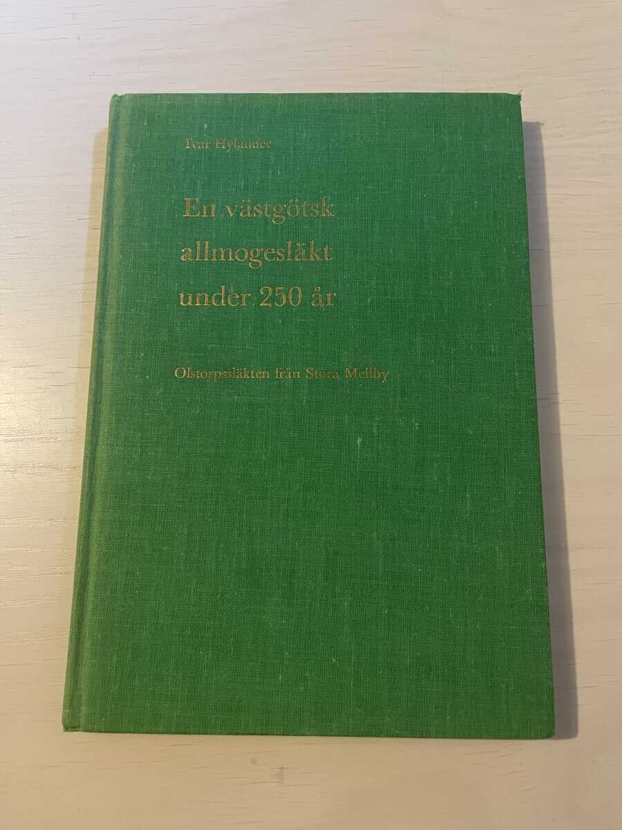Ivar Hylander : En västgötsk allmogesläkt under 250 år - Olstorpssläkten från Stora Mellby