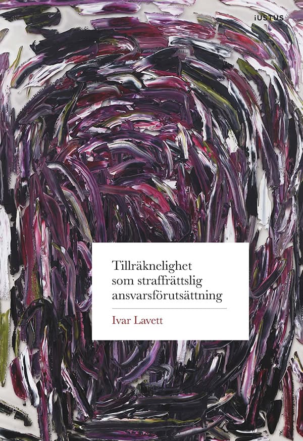 Ivar Lavett : Tillräknelighet som straffrättslig ansvarsförutsättning