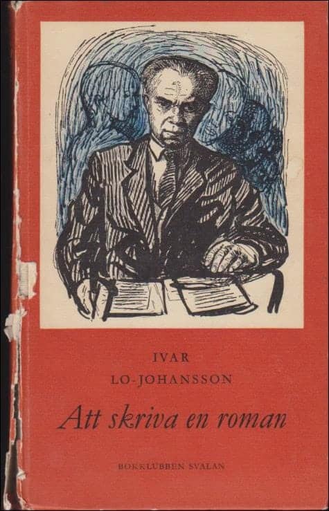 Ivar Lo-Johansson : Att skriva en roman