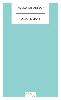 Ivar Lo-Johansson : Ordets makt