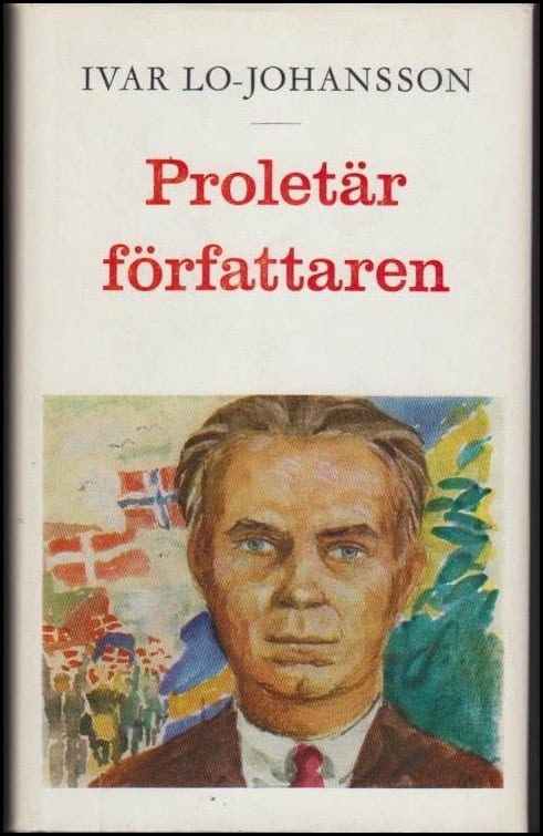 Ivar Lo-Johansson : Proletärförfattaren
