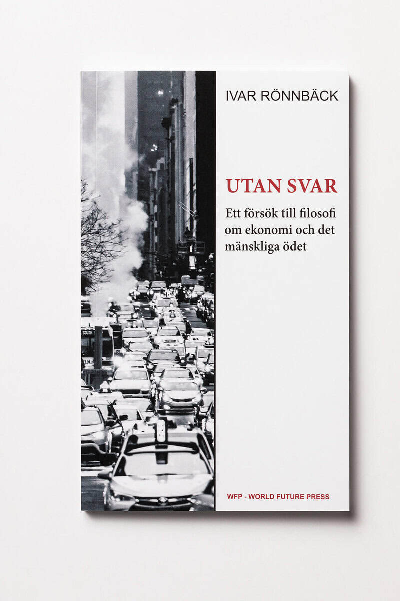 Ivar Rönnbäck : Utan svar : ett försök till filosofi om ekonomi och det mänskliga ödet