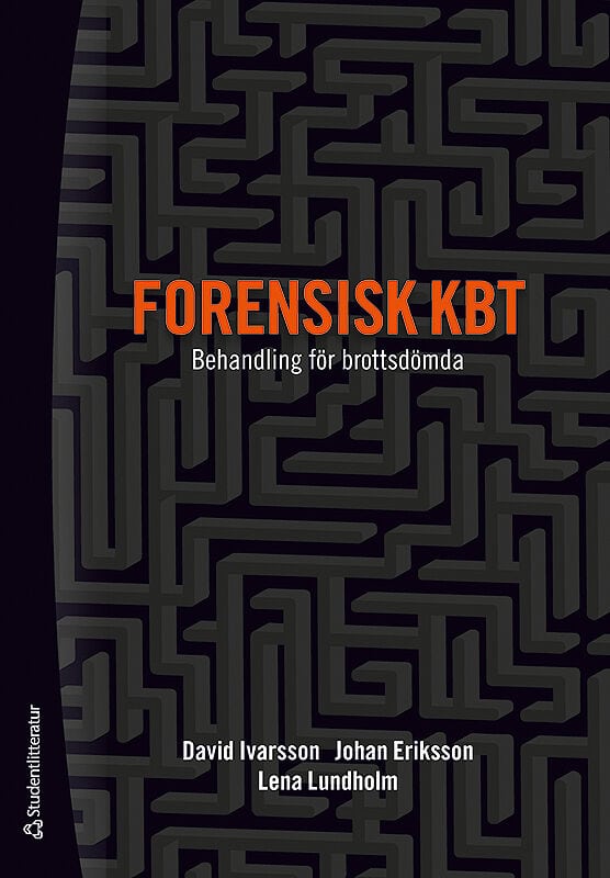 Ivarsson, David ; Eriksson, Johan ; Lundholm, Lena : Forensisk KBT : behandling för brottsdömda