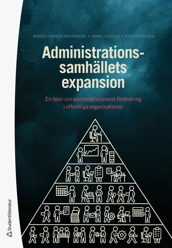 Ivarsson Westerberg, Anders ; Castillo, Daniel ; Forssell, Anders : Administrationssamhällets expansion