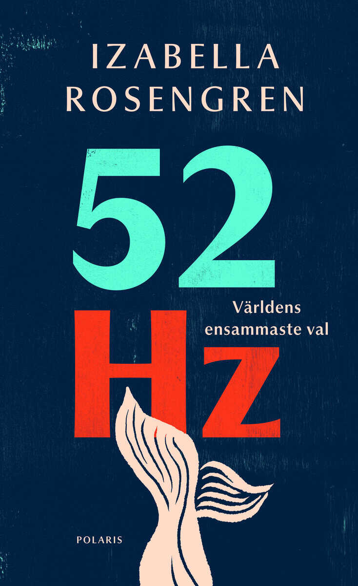 Izabella Rosengren : 52 Hz : världens ensammaste val