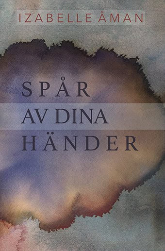 Izabelle Åman : Spår av dina händer