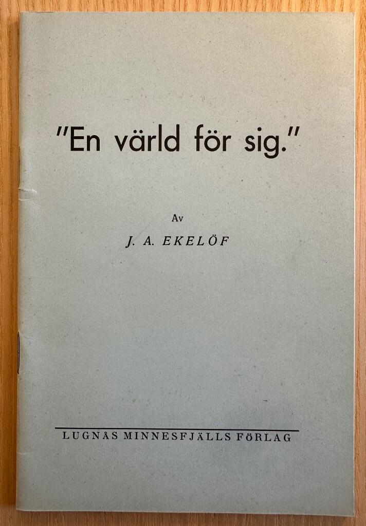 J. A. Ekelöf : En värld för sig