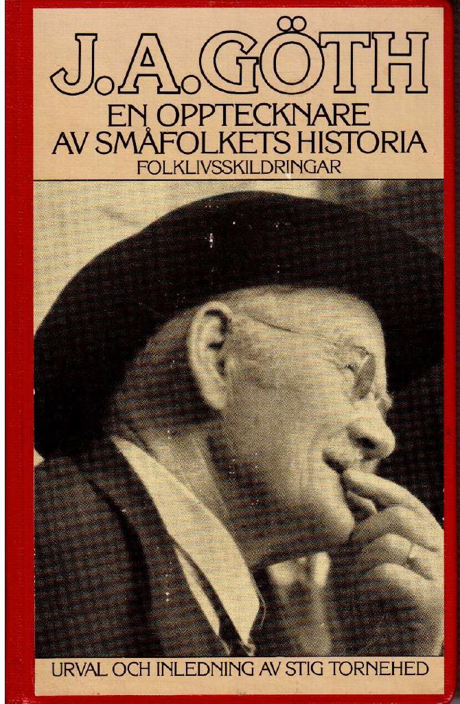 J. A. Göth : En opptecknare av småfolkets historia. Folklivsskildringar
