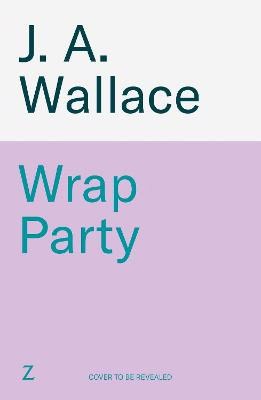 J. A. Wallace : Wrap Party