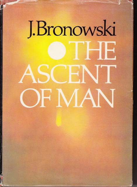 J Bronowski : The ascent of man