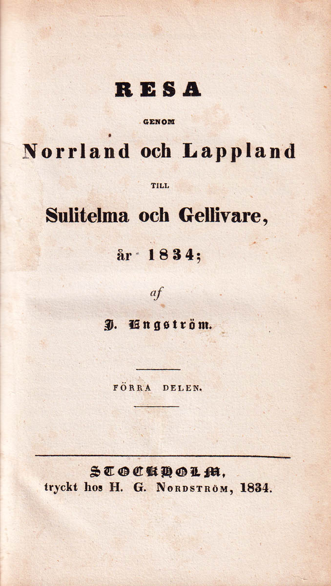 J. Engström : Resa genom Norrland och Lappland till Sulitelma och Gellivare år 1834. I-II