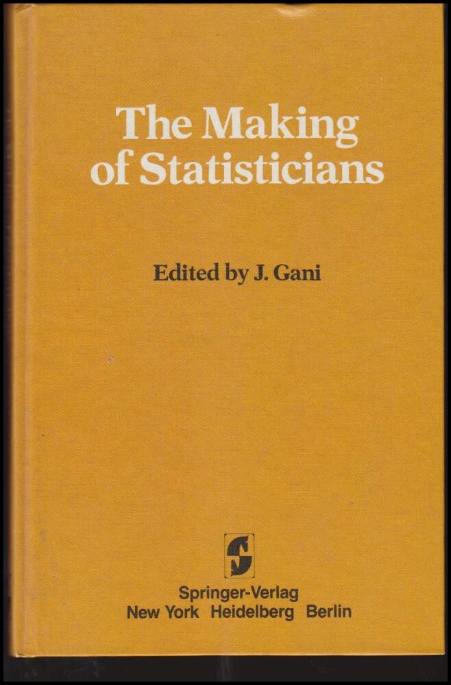 J Gani : The Making of Statisticians
