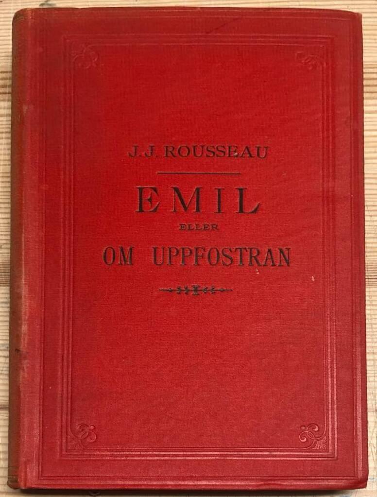 J J Rousseau : Emil eller Om uppfostran. Svensk tolkning af Fil. Doktor J. Bergman. Med förord av Otto Salomon.