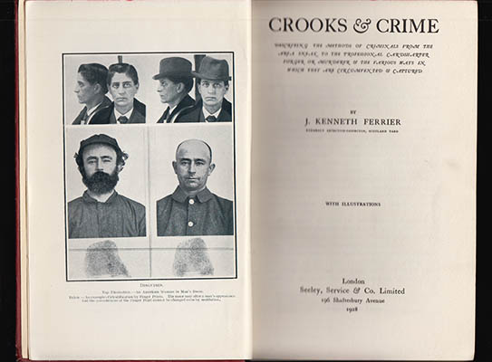 J. Kenneth Ferrier : Crooks & Crime. Describing the Methods of Criminals From the Area Sneak to the Professional Cardsharper, Forger, Or Murderer & the Various Ways in Which They Are Circumvented & Captured
