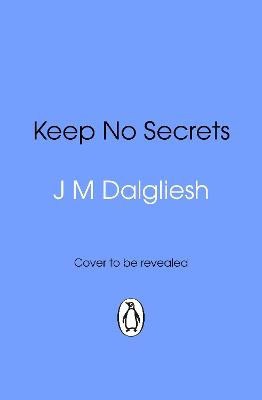 J M Dalgliesh : Keep No Secrets
