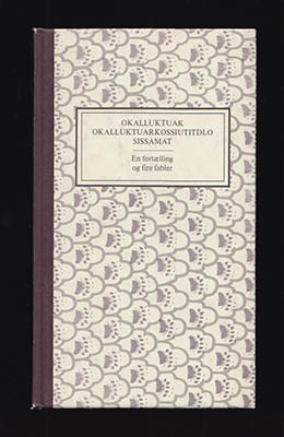 J. M. P. Kragh : Okalluktuak okalluktuarkossiutitdlo sissamat. J.M.P. Kragh-ib kattersugéi nuktigéilo. En fortælling og fire fabler