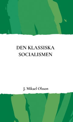 J. Mikael Olsson : Den klassiska socialismen