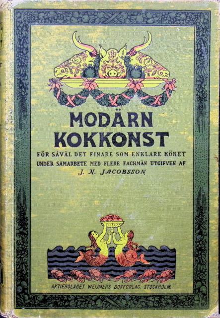 J. N. JACOBSSON : Modärn kokkonst, För såväl det finare som enklare köket