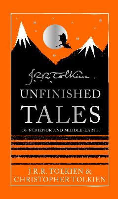 J. R. R. Tolkien : Unfinished Tales