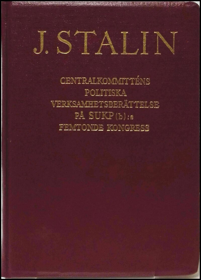 J. Stalin : Centralkommitténs politiska verksamhetsberättelse på SUKP (b):s femtonde kongress