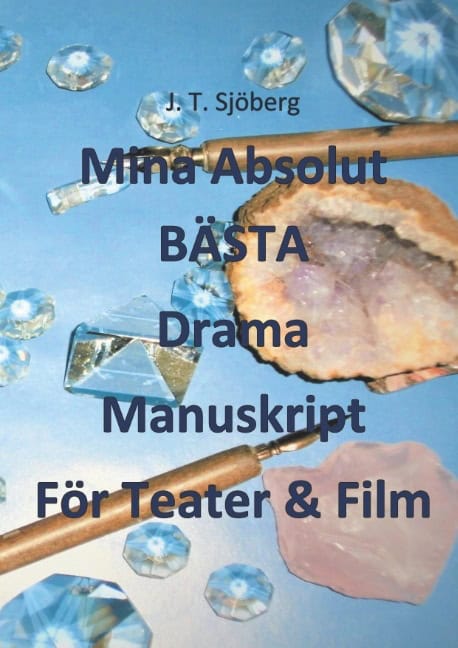 J. T. Sjöberg : Mina absolut bästa drama manuskript för teater & film