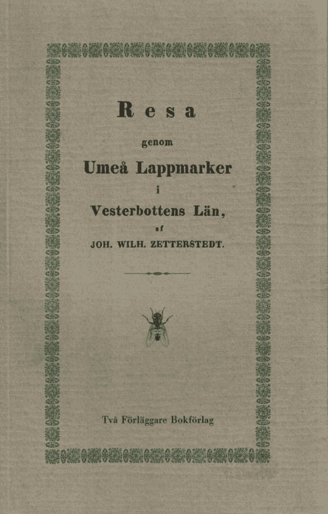 J. W. Zetterstedt : Resa genom Umeå lappmarker i Vesterbottens län, förrättad år 1832
