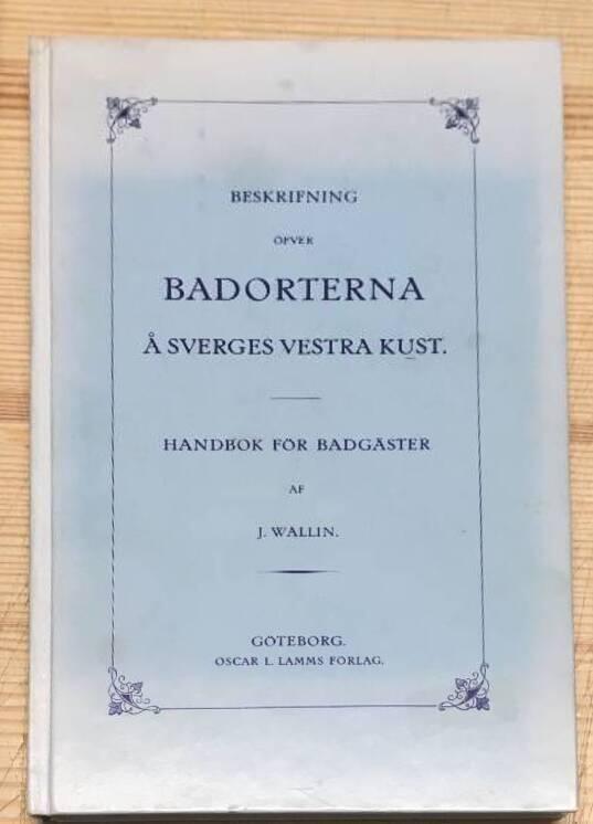 J Wallin : Beskrifning öfver badorterna å Sverges västra kust.