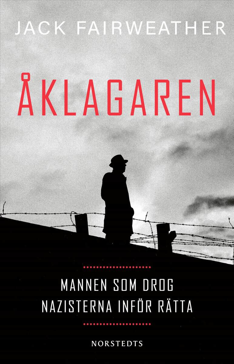 Jack Fairweather : Åklagaren : mannen som drog nazisterna inför rätta