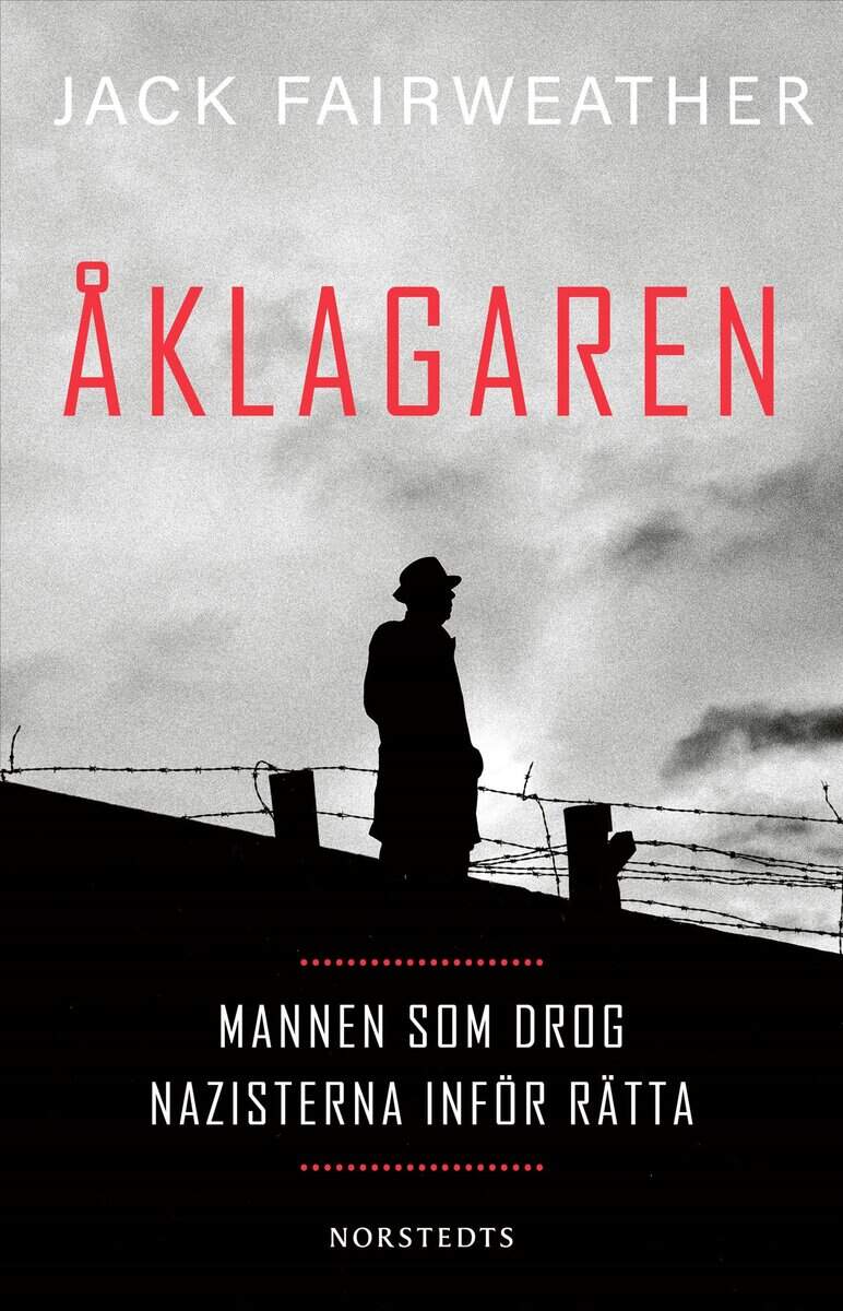 Jack Fairweather : Åklagaren : mannen som drog nazisterna inför rätta