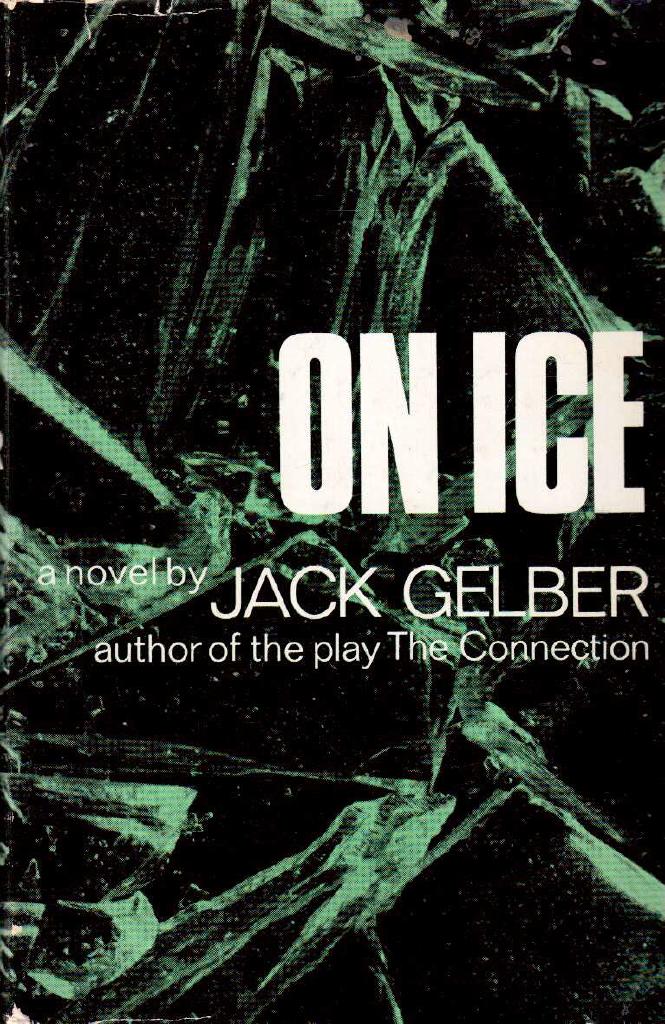 Jack Gelber : On ice