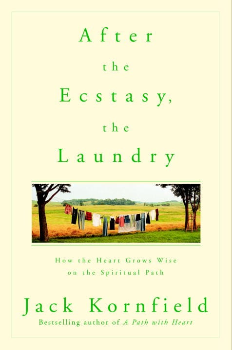 Jack Kornfield : After the ecstasy, the laundry