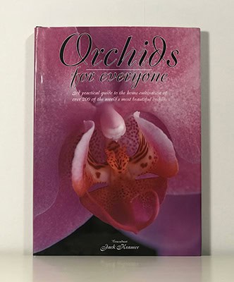 Jack Kramer : Orchids For Everyone. A Practical Guide to Growing and Caring For Over 200 of the World's Most Beautiful Orchids