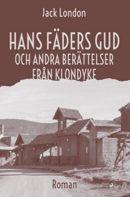Jack London : Hans fäders gud och andra berättelser från Klondyke