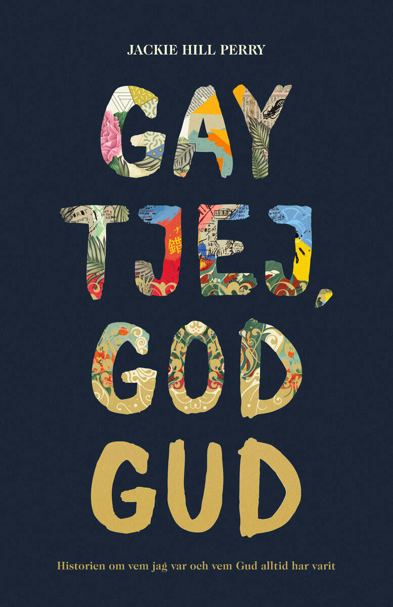 Jackie Hill Perry : Gay tjej, god Gud : historien om vem jag var och vem Gud alltid har varit