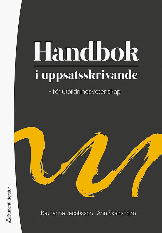Jacobsson, Katharina ; Skansholm, Ann : Handbok i uppsatsskrivande - - för utbildningsvetenskap