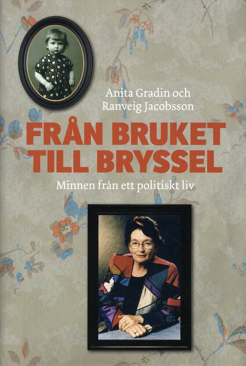Jacobsson, Ranveig ; Gradin, Anita : Från bruket till Bryssel : minnen från ett politiskt liv