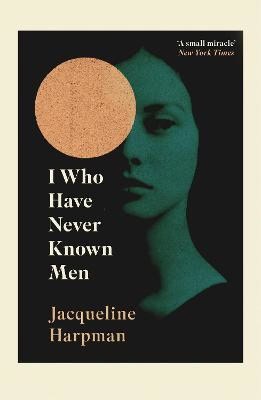 Jacqueline Harpman : I Who Have Never Known Men