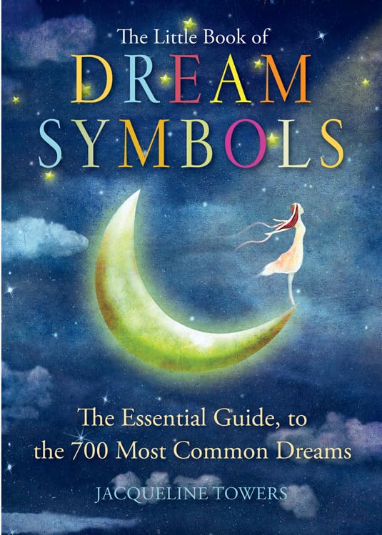 Jacqueline Towers : Little book of dream symbols - the essential guide to over 700 of the most