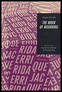 Jacques Derrida : The work of mourning