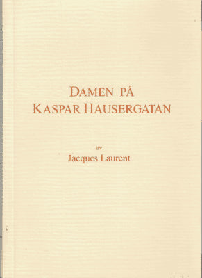 Jacques Laurent : Damen på Kaspar Hausergatan